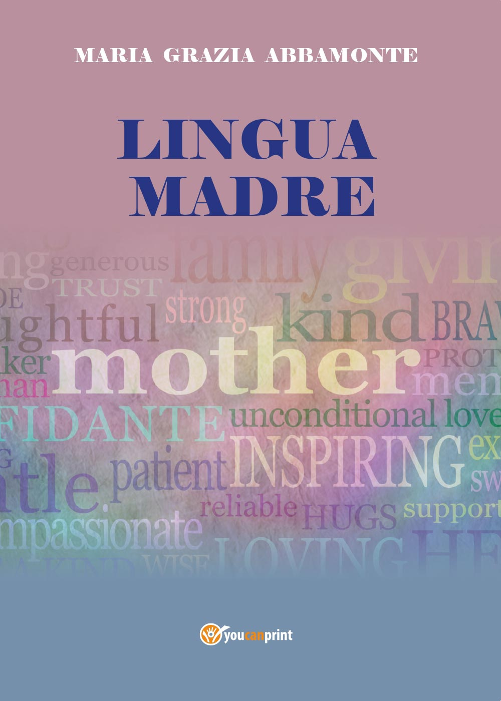 Lingua madre. Riconoscere la lingua madre per riattivare la forza interiore