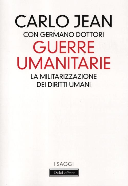 Guerre umanitarie. La militarizzazione dei diritti umani