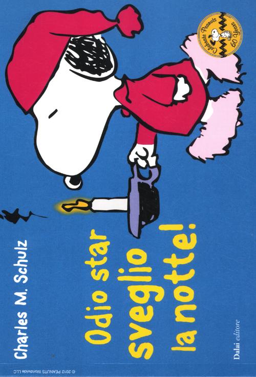 Odio star sveglio la notte! Celebrate Peanuts 60 years. Vol. 30