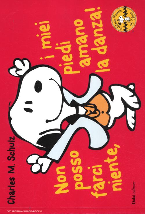 Non posso farci niente, i miei piedi amano la danza! Celebrate Peanuts 60 years. Vol. 31