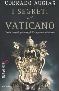 I segreti del Vaticano. Storie, luoghi, personaggi di un potere millenario