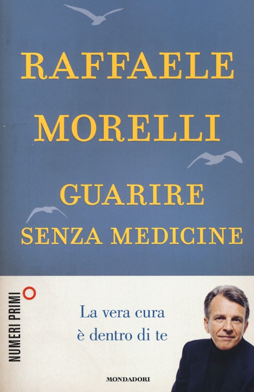 Guarire senza medicine. La vera cura è dentro di te