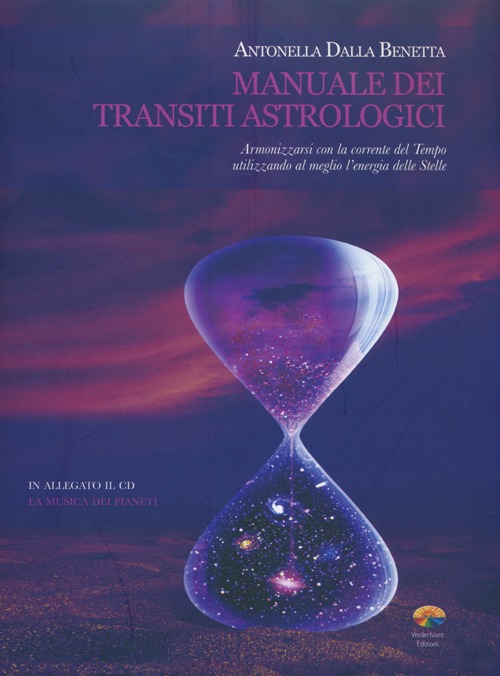 Manuale dei transiti astrologici. Armonizzarsi con la corrente del tempo utilizzando al meglio l'energia delle stelle
