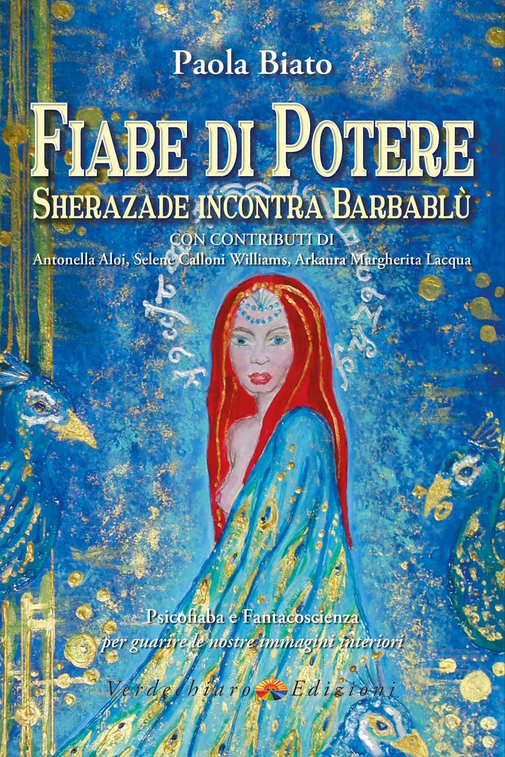 Fiabe di potere. Sherazade incontra Barbablù. Psicofiaba e fantacoscienza per guarire le nostre immagini interiori