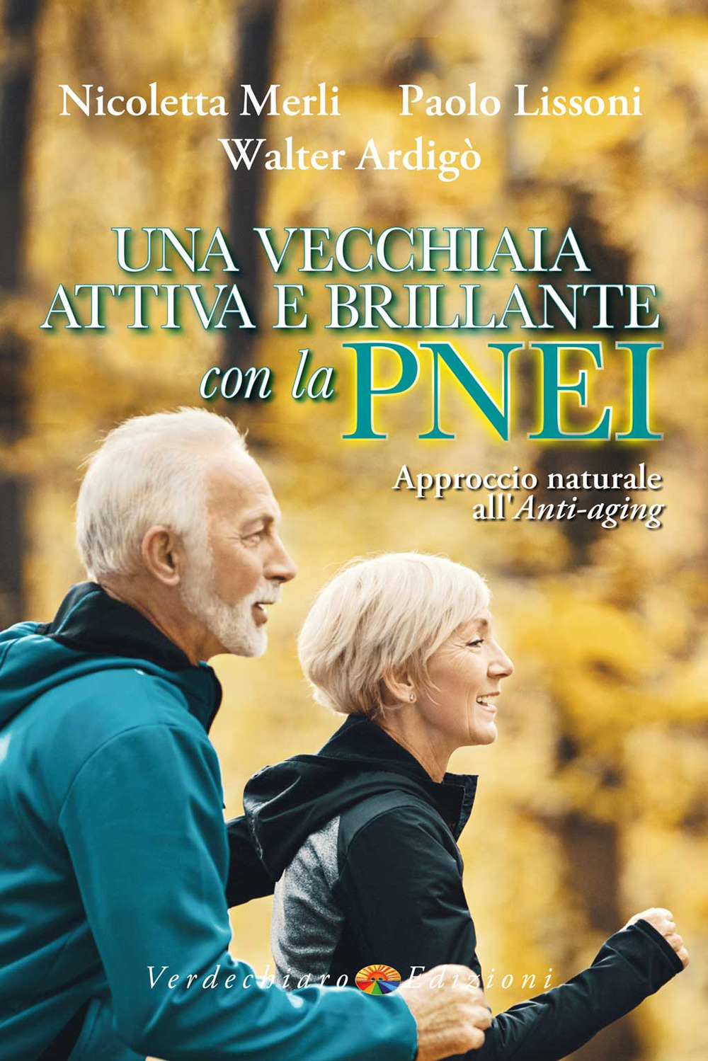 Una vecchiaia attiva e brillante con la PNEI. Approccio naturale all’anti-aging