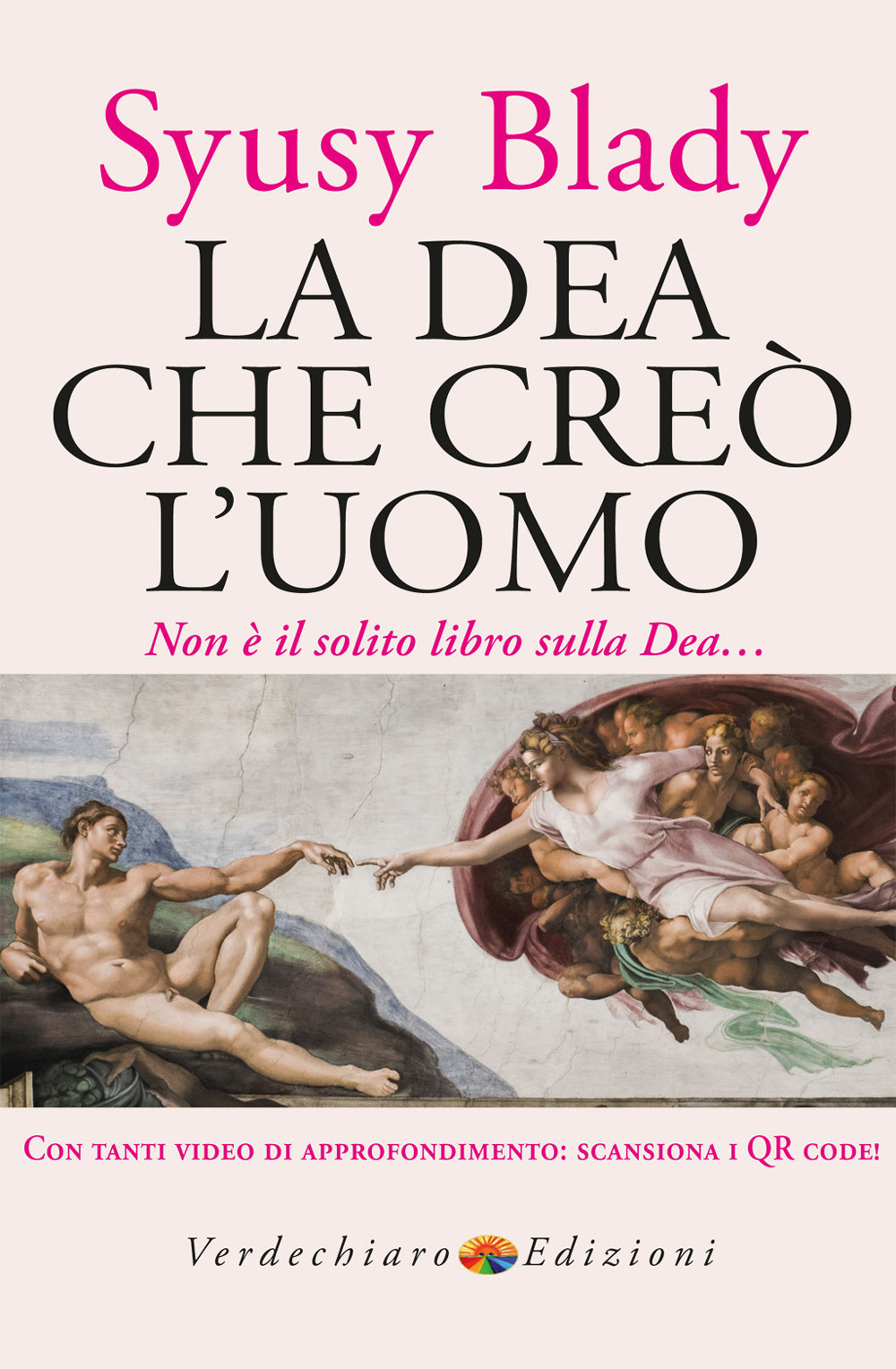 La dea che creò l'uomo. Non è il solito libro sulla dea...