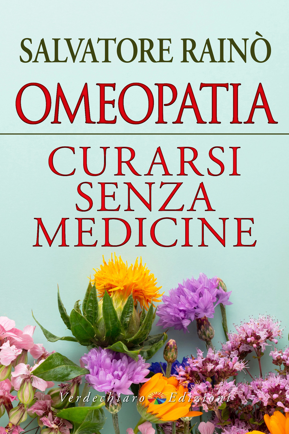 Omeopatia. Curarsi senza medicine