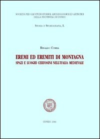 Eremi ed eremiti di montagna. Spazi e luoghi certosini nell'Italia medievale