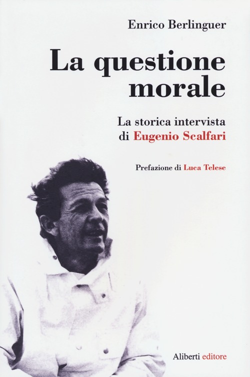 La questione morale. La storica intervista di Eugenio Scalfari