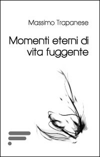 Momenti eterni di vita fuggente