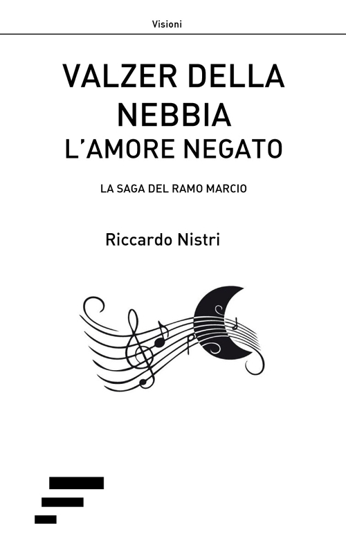 Valzer della nebbia l'amore negato. La saga del ramo marcio