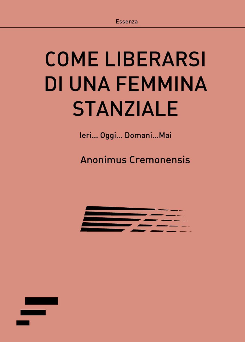 Come liberarsi di una femmina stanziale. Ieri... Oggi... Domani... Mai