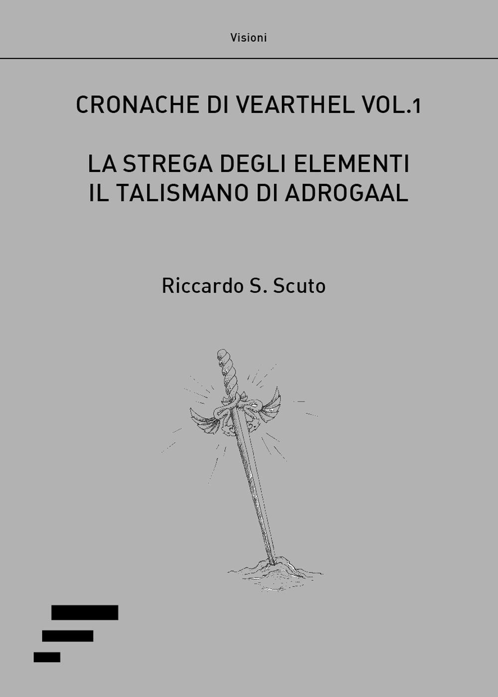 La strega degli elementi. Il talismano di Adrogal. Cronache di Vearthel. Vol. 1