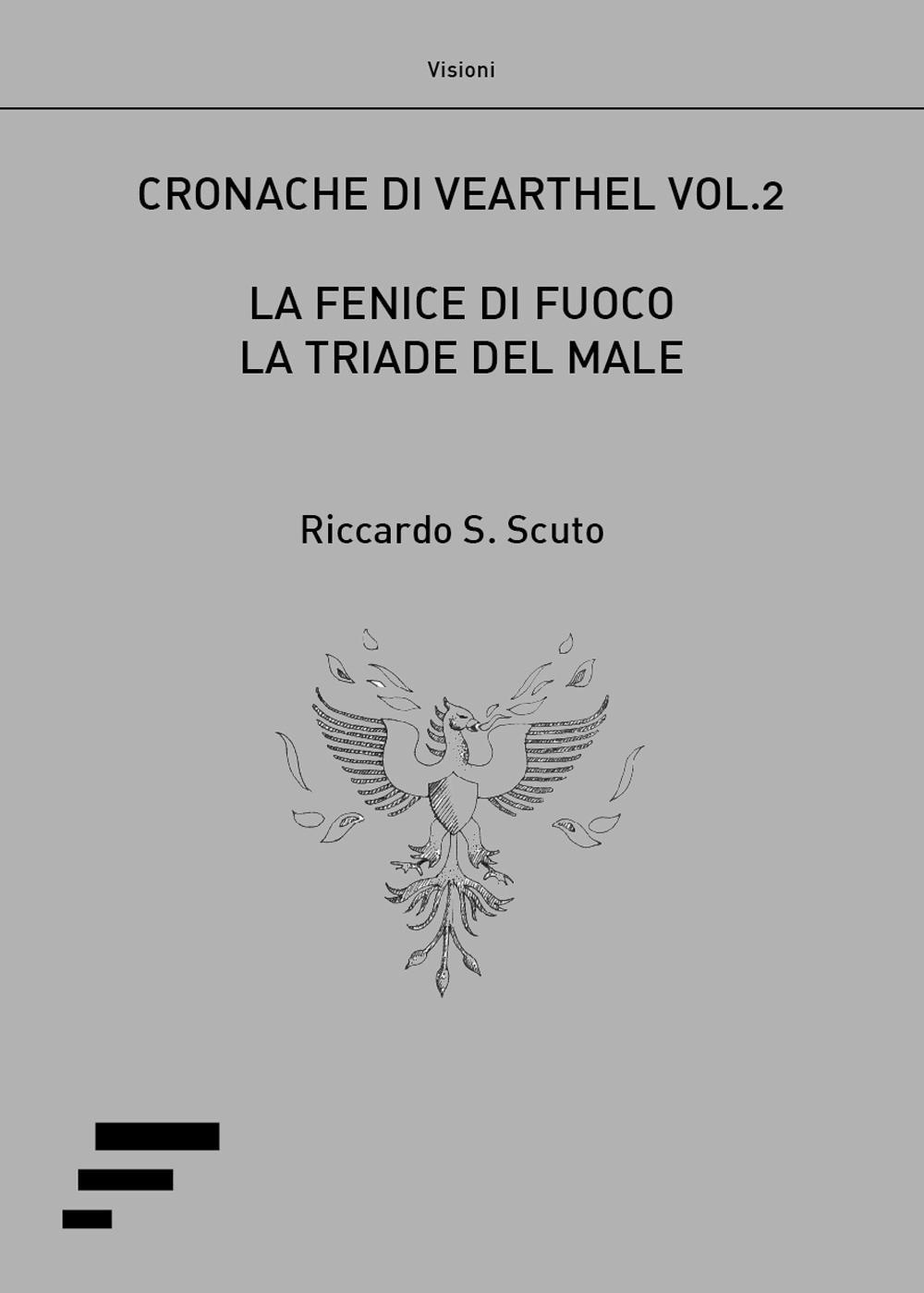 La fenice di fuoco. La triade del male. Cronache di Vearthel. Vol. 2