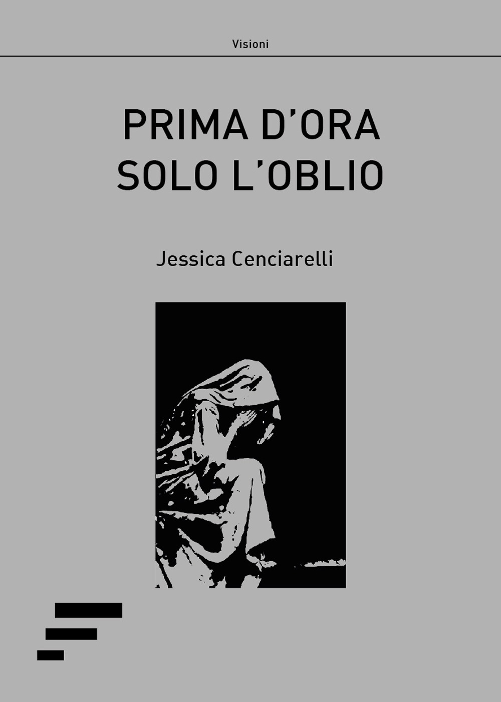 Prima d'ora solo l'oblio