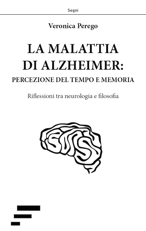 La malattia di Alzheimer: percezione del tempo e memoria. Riflessioni tra neurologia e filosofia