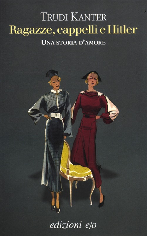 Ragazze, cappelli e Hitler. Una storia d'amore