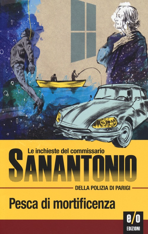 Pesca di mortificenza. Le inchieste del commissario Sanantonio della polizia di Parigi. Vol. 6