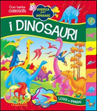 Dinosauri. Le creature più terrificanti della terra