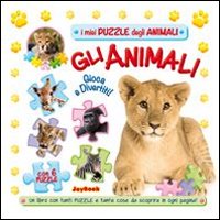 Gli animali. Gioca e divertiti! Libro puzzle