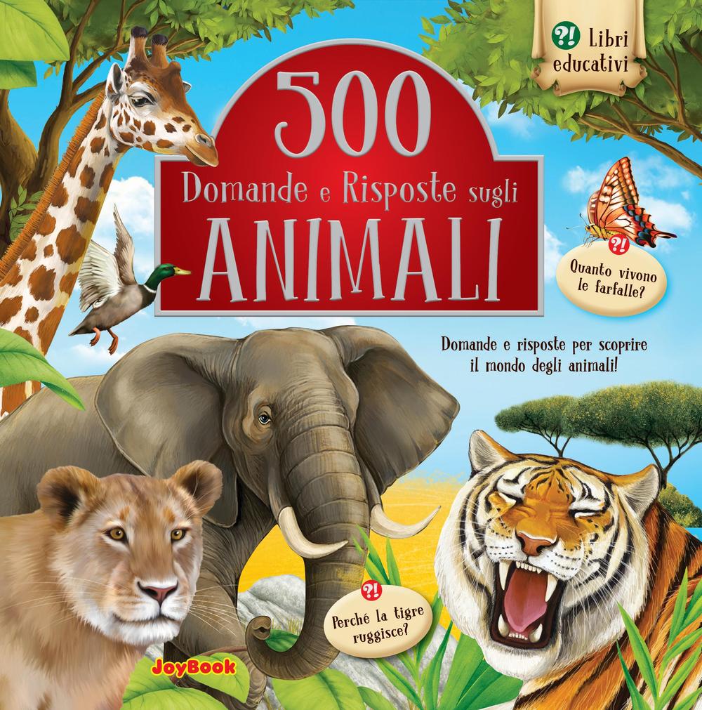 500 domande e risposte sugli animali