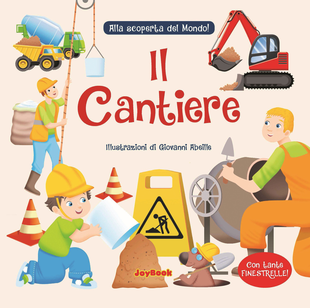 Il cantiere. Alla scoperta del mondo!