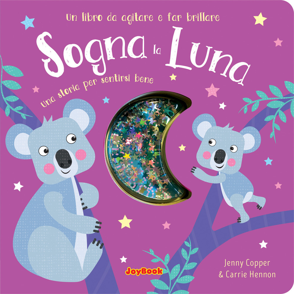 Sogna la luna. Una storia per sentirsi bene. Un libro da agitare e far brillare. I luccichini