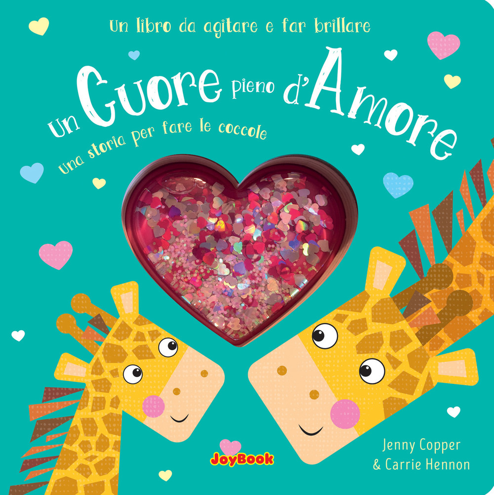 Un cuore pieno d'amore. Una storia per fare le coccole. Un libro da agitare e far brillare. I luccichini