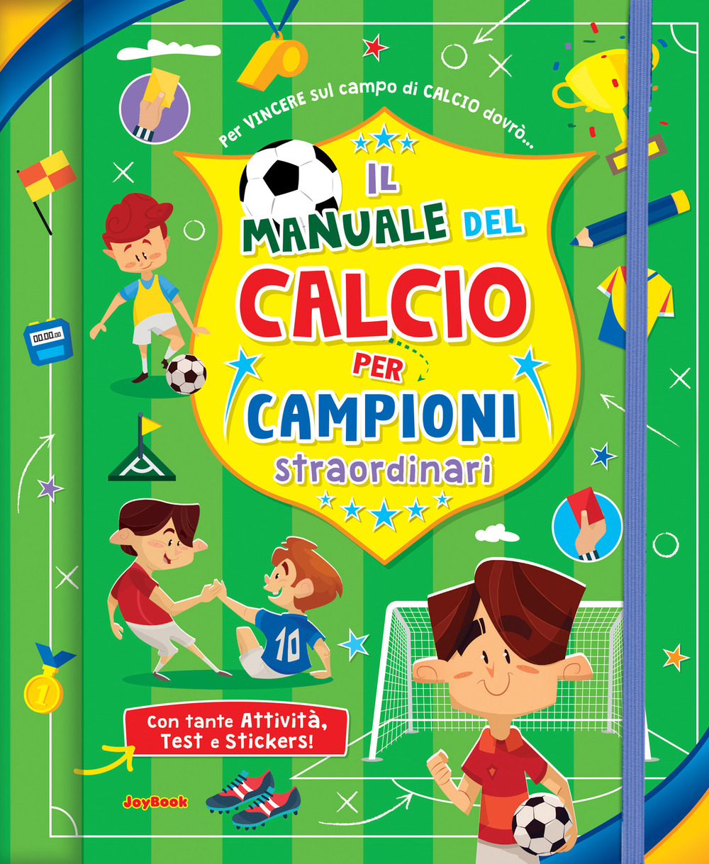 Il manuale del calcio per campioni straordinari. Con adesivi