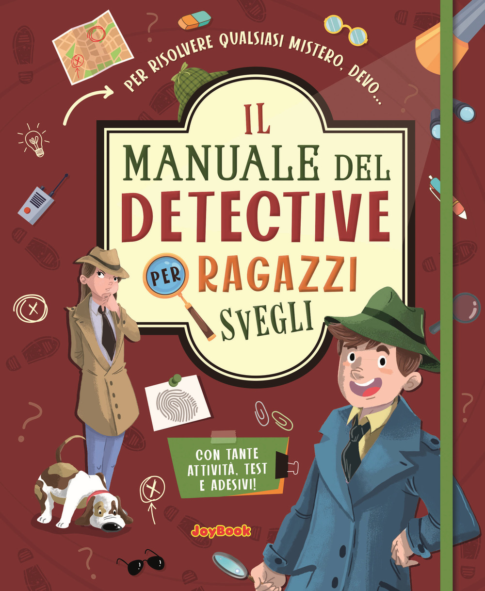 Il manuale del detective per ragazzi svegli. Con adesivi