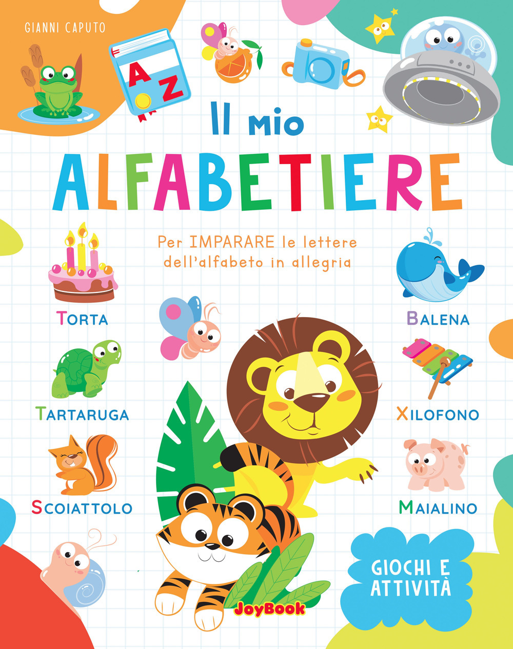 Il mio alfabetiere. Per imparare le lettere dell'alfabeto in allegria