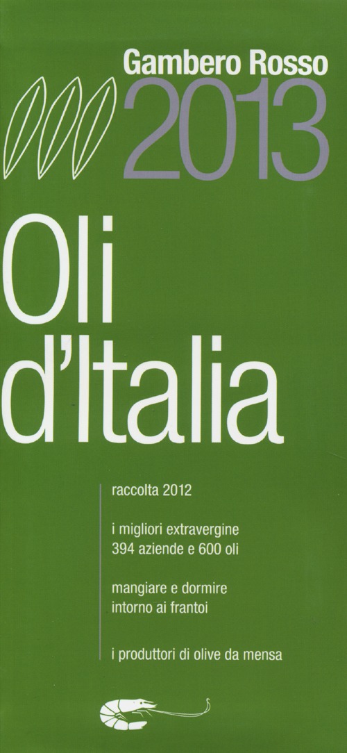 Oli d'Italia. I migliori extravergine. Raccolta 2012-2013