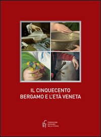 Il Cinquecento. Bergamo e l'età veneta