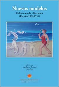 Nuevos modelos. Cultura, moda y literatura (España 1900-1939)