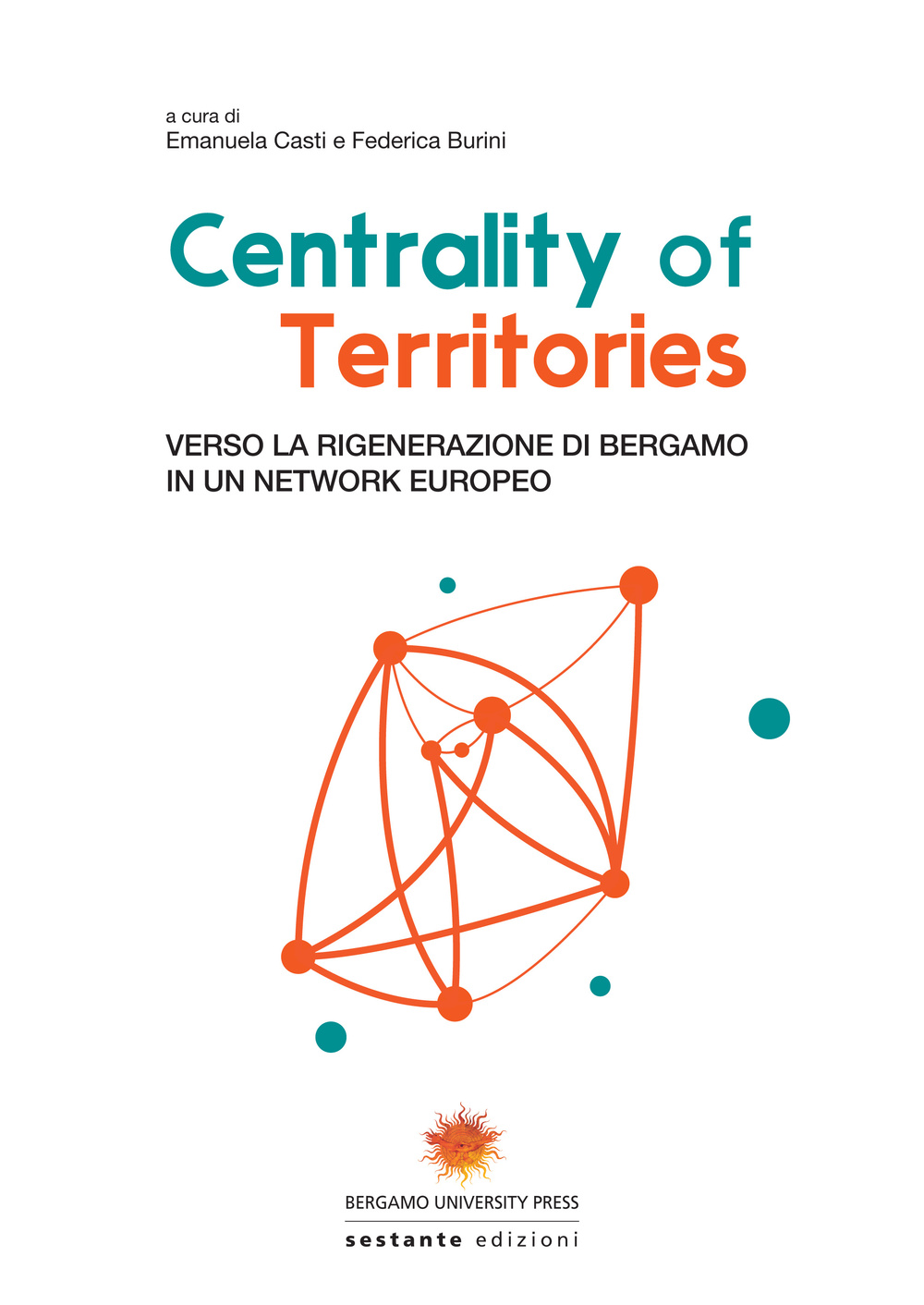 Centrality of territories. Verso la rigenerazione di Bergamo in un network europeo