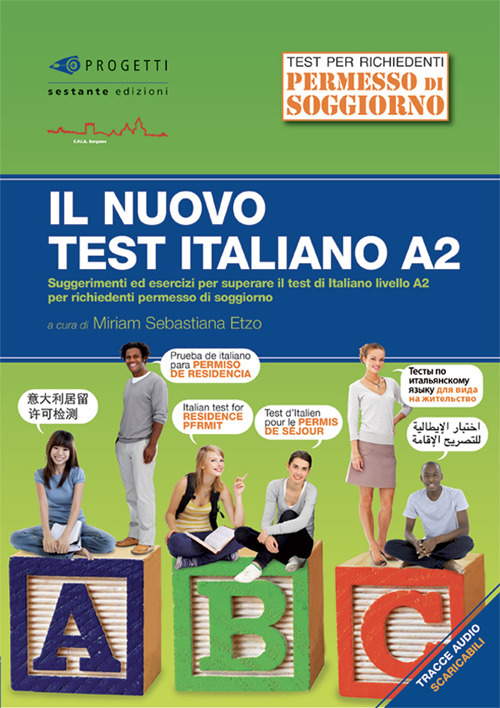 Il nuovo test d'italiano A2. Suggerimenti ed esercizi per superare il test di italiano livello A2 per richiedenti permesso di soggiorno