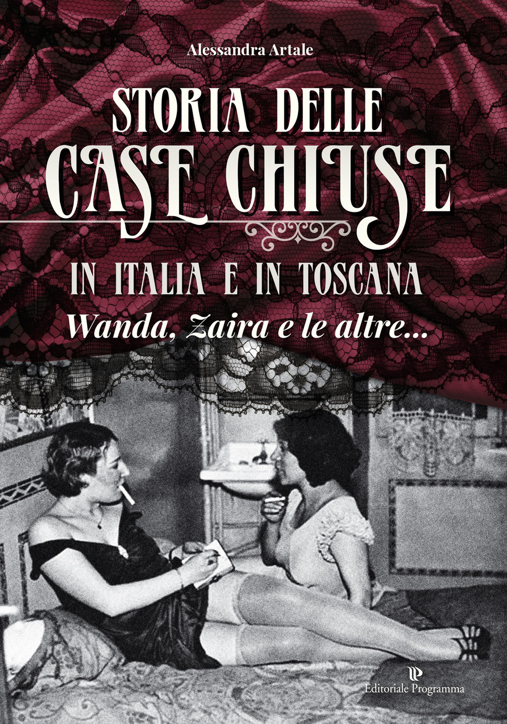Storia delle case chiuse in Italia e in Toscana. Wanda, Zaira e le altre...
