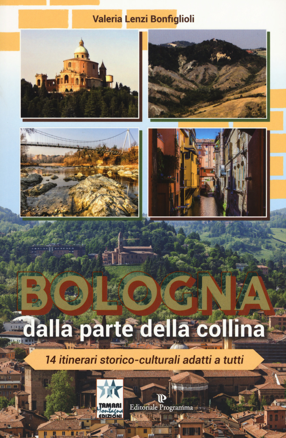 Bologna dalla parte della collina. 14 itinerari storico-culturali adatti a tutti