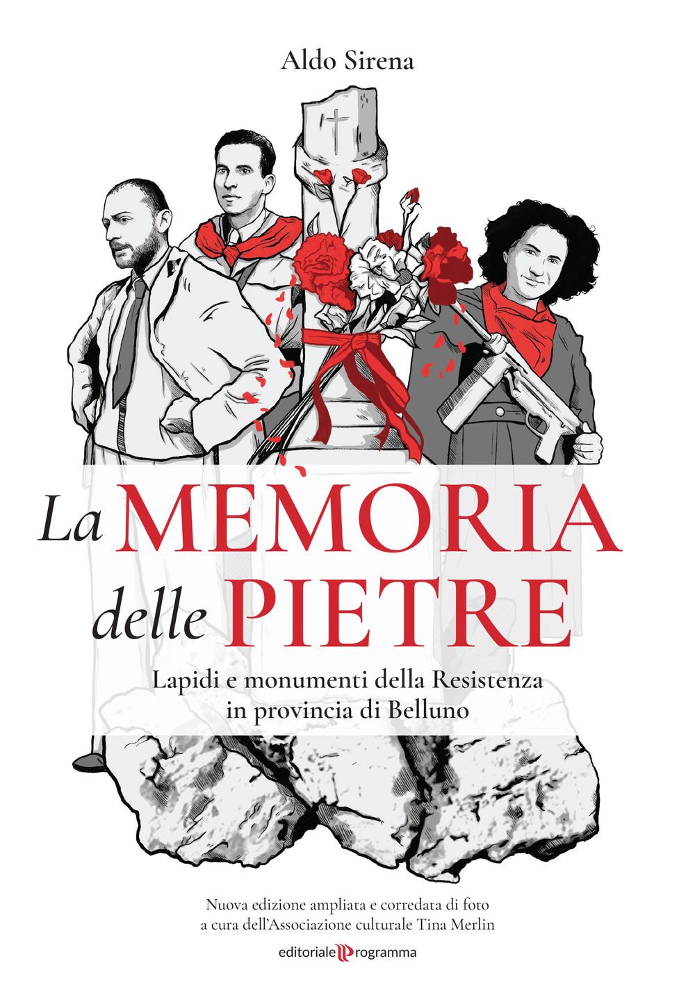 La memoria delle pietre. Lapidi e monumenti della Resistenza in provincia di Belluno
