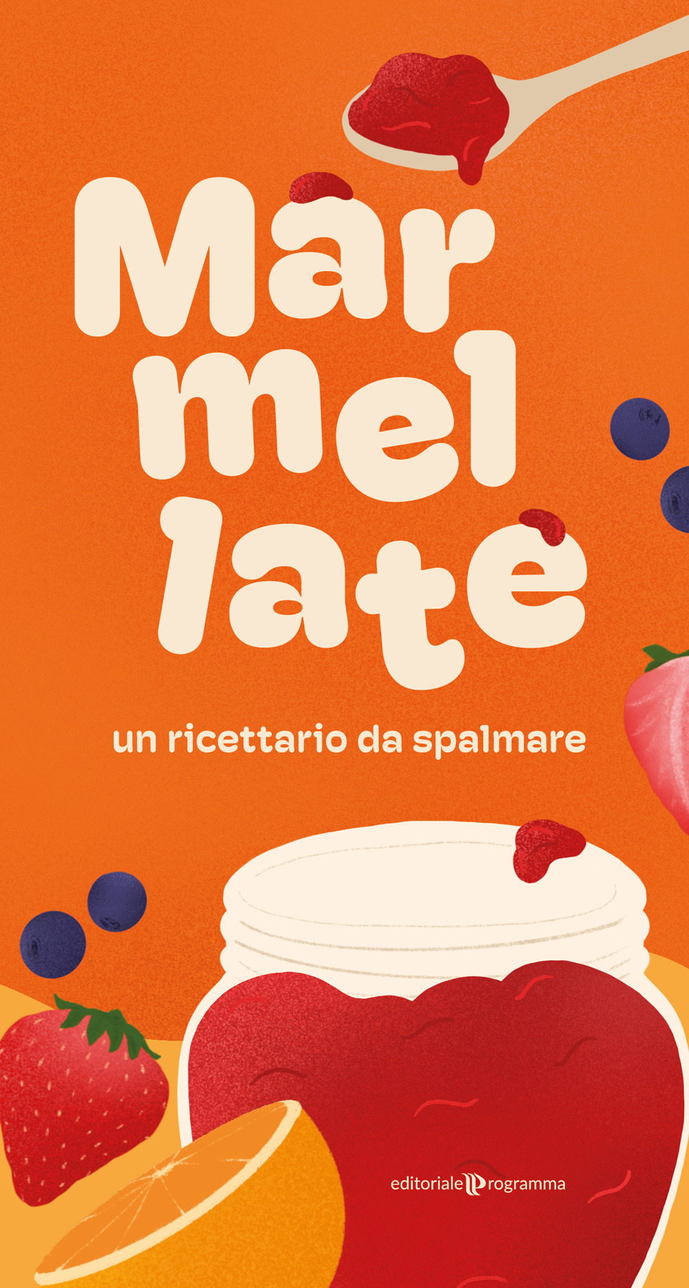 Marmellate. Un ricettario da spalmare