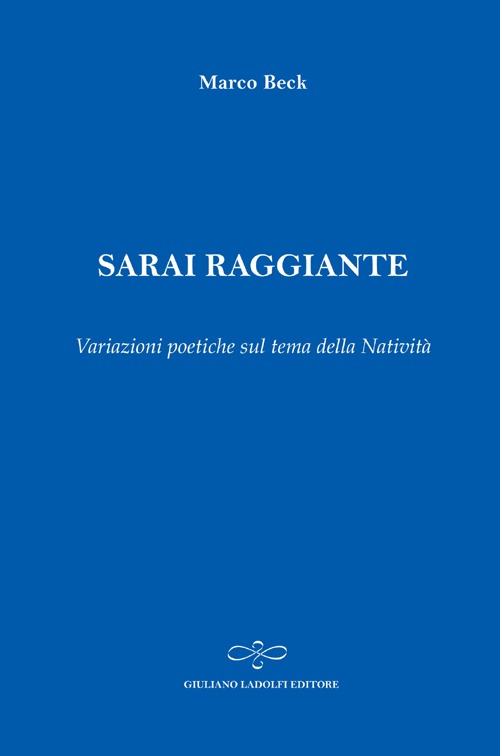 Sarai raggiante. Variazioni poetiche sul tema della natività