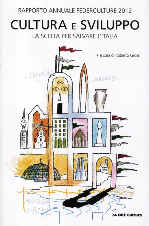 Cultura e sviluppo. Rapporto annuale Federculture 2012