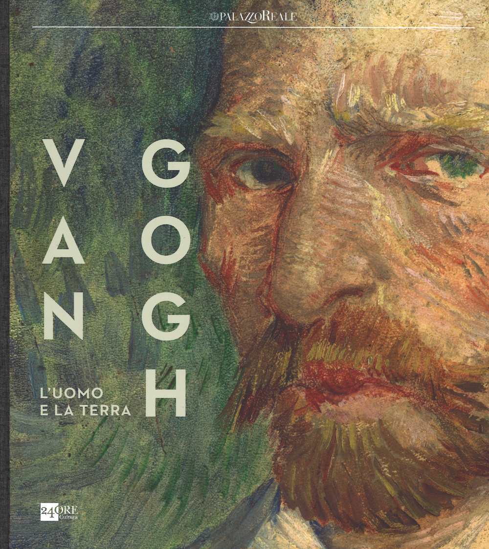 Van Gogh. L'uomo e la terra. Catalogo della mostra (Milano, 18 ottobre 2014-8 marzo 2015)