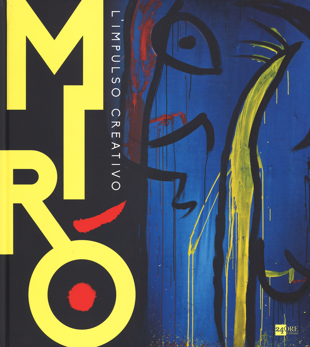 Mirò. L'impulso creativo. Catalogo della mostra (Mantova, 26 novembre 2014-6 aprile 2015)