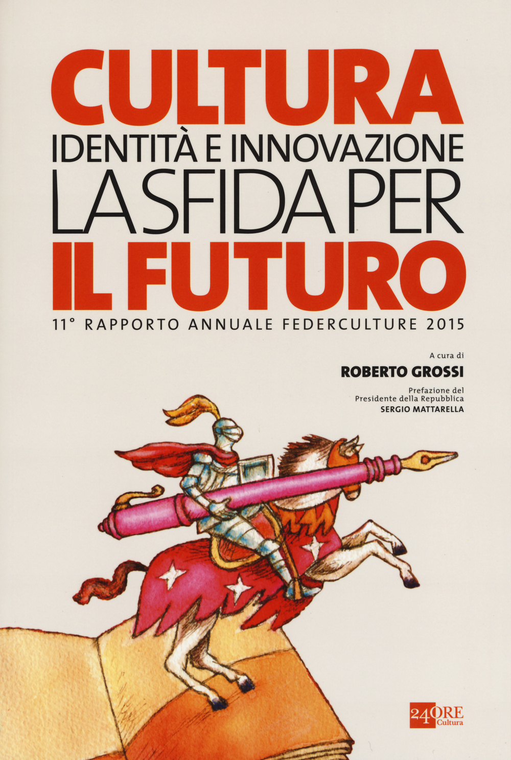 Cultura, identità e innovazione, la sfida per il futuro. 11º rapporto annuale Federculture 2015