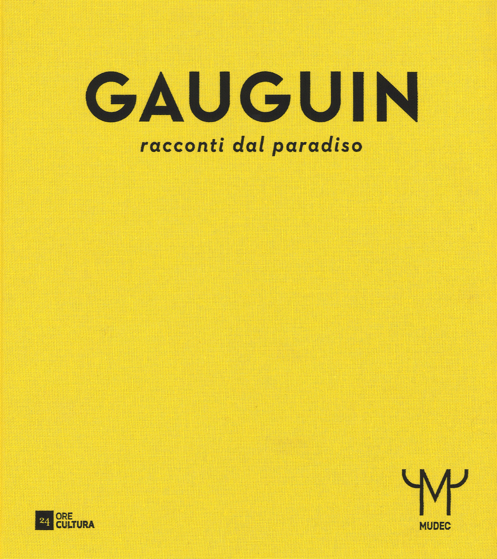 Gauguin. Racconti dal paradiso. Catalogo della mostra (Milano, 28 ottobre 2015-21 febbraio 2016)