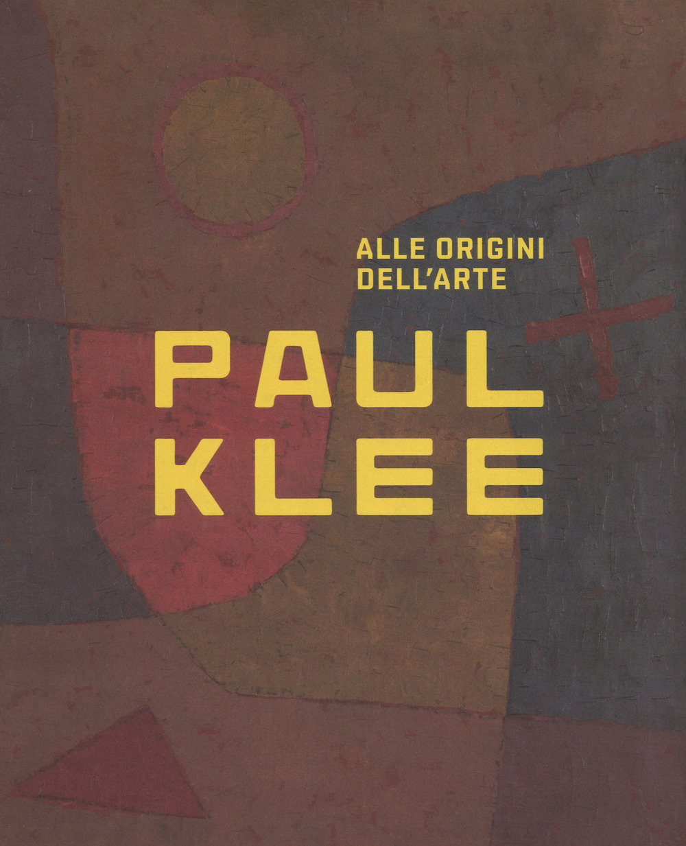 Paul Klee. Alle origini dell'arte. Catalogo della mostra (Milano, 31 ottobre 2018-3 marzo 2019)