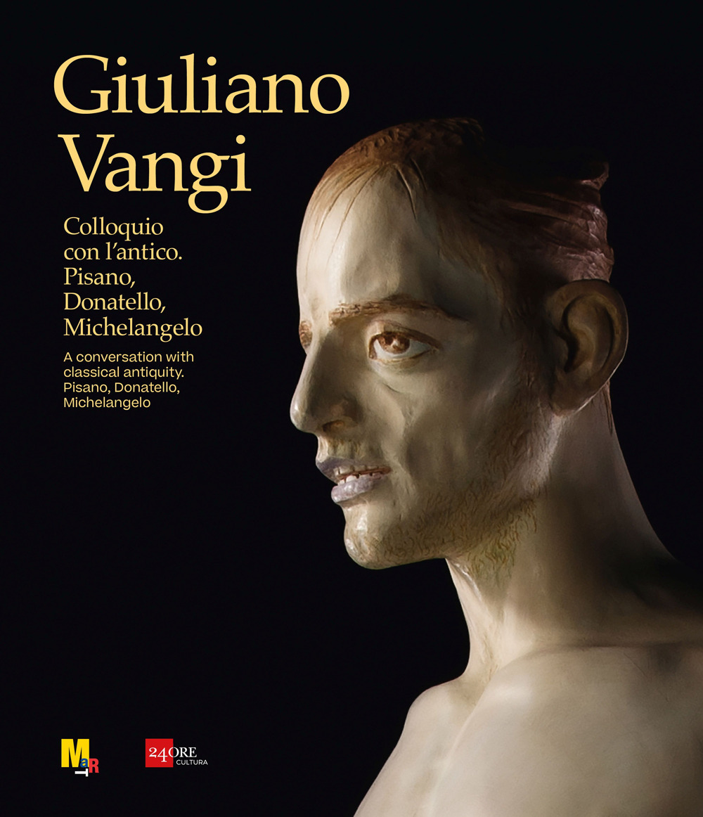 Giuliano Vangi. Colloquio con l'antico. Pisano, Donatello, Michelangelo-A conversation with classical antiquity. Pisano, Donatello, Michelangelo