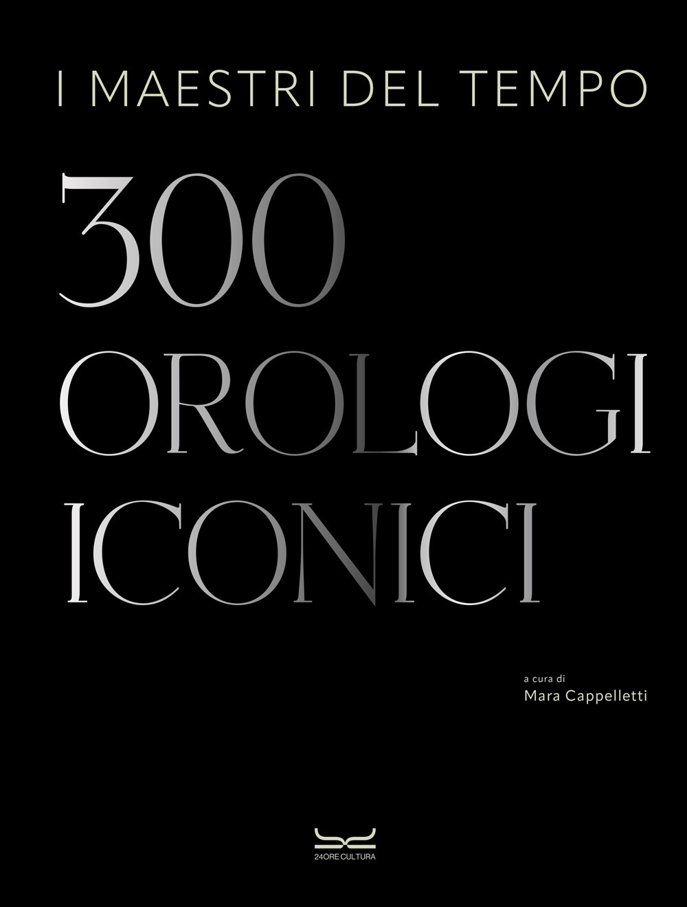 I maestri del tempo. 300 orologi iconici