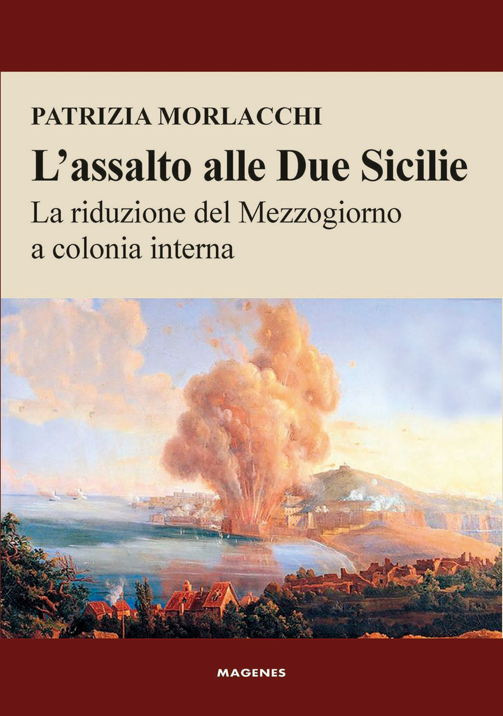 L'assalto alle Due Sicilie. La riduzione del Mezzogiorno a colonia interna
